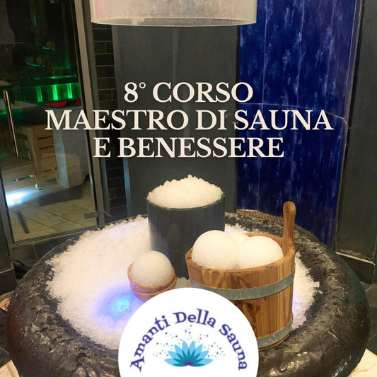 4-5 e 25-26 Ottobre 2025 | 8° CORSO MAESTRO DI SAUNA E BENESSERE con "Amanti della sauna Academy"